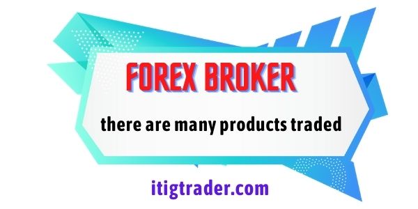 Forex Broker have many products traded